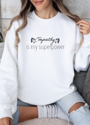 Empathy is my Superpower Crewneck Sweatshirt